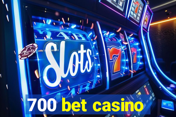 700 bet casino